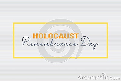Holocaust Remembrance Day typography text design for Poster, banner, sticker,Â  and t-shirt vector design. Vector Illustration